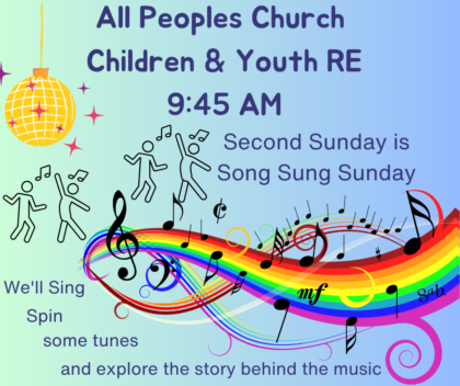 Musical notes, rainbows, dancing figures & a disco ball on a blue background. Text states: "All Peoples Church Children & Youth RE 9:45 AM, Second Sunday is Song Sung Sunday; we'll sing, spin some tunes, and explore the story behind the music."